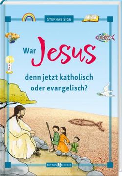 portada War Jesus Denn Jetzt Katholisch Oder Evangelisch? (in German)