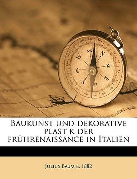 portada Baukunst Und Dekorative Plastik Der Fruhrenaissance in Italien (in German)