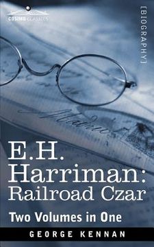portada e.h. harriman: railroad czar (two volumes in one) (in English)