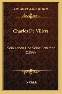 portada Charles De Villers: Sein Leben Und Seine Schriften (1899) (en Alemán)