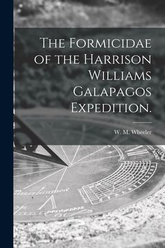 portada The Formicidae of the Harrison Williams Galapagos Expedition. (in English)