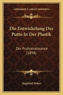 portada Die Entwickelung Des Putto In Der Plastik: Der Fruhrenaissance (1898) (in German)