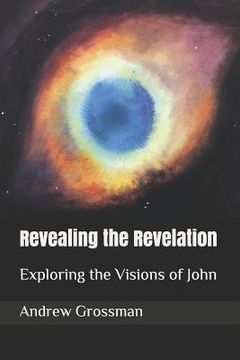 portada Revealing the Revelation: Exploring the Visions of John