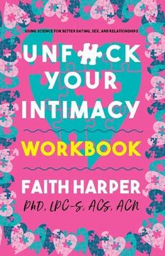 portada Unfuck Your Intimacy Workbook: Using Science for Better Dating, Sex, and Relationships (5-Minute Therapy) (en Inglés)