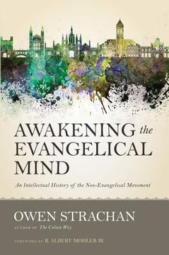 portada Awakening the Evangelical Mind: An Intellectual History of the Neo-Evangelical Movement (en Inglés)