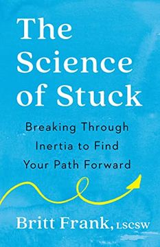 portada The Science of Stuck: Breaking Through Inertia to Find Your Path Forward (en Inglés)