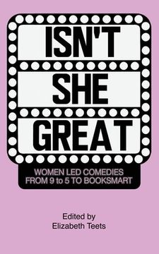 portada Isn't She Great: Writers on Women Led Comedies from 9 to 5 to Booksmart (en Inglés)