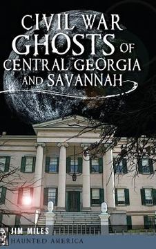 portada Civil War Ghosts of Central Georgia and Savannah (en Inglés)