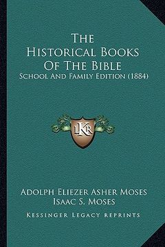 portada the historical books of the bible: school and family edition (1884) (en Inglés)