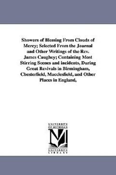 portada showers of blessing from clouds of mercy; selected from the journal and other writings of the rev. james caughey; containing most stirring scenes and