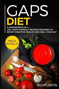 portada Gaps Diet: Mega Bundle - 3 Manuscripts in 1 - 180+ Gaps-Friendly Recipes Designed to Boost Digestive Health and Heal Your Gut (en Inglés)