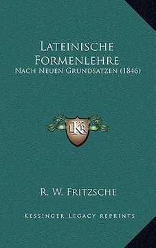 portada Lateinische Formenlehre: Nach Neuen Grundsatzen (1846) (en Alemán)