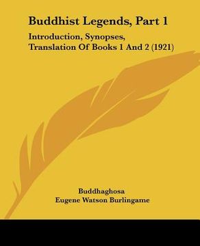 portada buddhist legends, part 1: introduction, synopses, translation of books 1 and 2 (1921) (en Inglés)