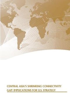 portada Central Asia's Shrinking Connectivity Gap: Implications for U.S. Strategy (in English)