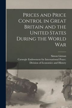 portada Prices and Price Control in Great Britain and the United States During the World War [microform] (en Inglés)