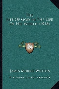 portada the life of god in the life of his world (1918) (in English)