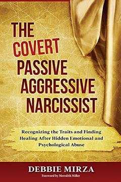portada The Covert Passive-Aggressive Narcissist: Recognizing the Traits and Finding Healing After Hidden Emotional and Psychological Abuse 