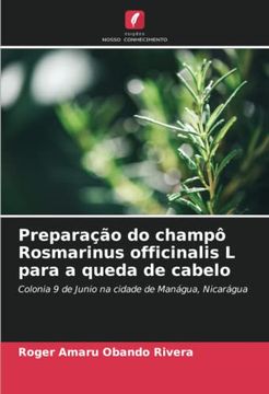 portada Preparação do Champô Rosmarinus Officinalis l Para a Queda de Cabelo: Colonia 9 de Junio na Cidade de Manágua, Nicarágua