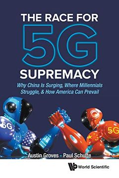 portada The Race for 5g Supremacy: Why China is Surging, Where Millennials Struggle, & how America can Prevail (en Inglés)