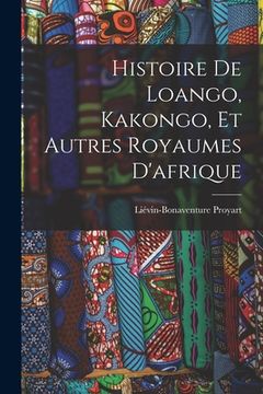 portada Histoire De Loango, Kakongo, Et Autres Royaumes D'afrique (in French)