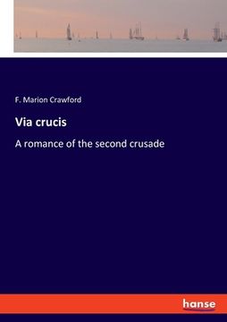 portada Via crucis: A romance of the second crusade (en Inglés)