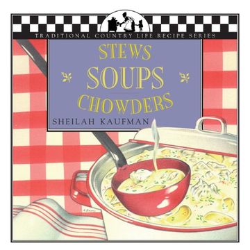 portada Soups, Stews, Chowders: Traditional Country Life (Traditional Country Life Recipe S)