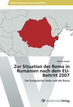 portada Zur Situation der Roma in Rumänien nach dem EU-Beitritt 2007: Die Europäische Union und die Roma