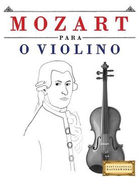 portada Mozart para o Violino: 10 peças fáciles para o Violino livro para principiantes (in Portuguese)