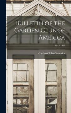 portada Bulletin of the Garden Club of America; 1913-1917 (en Inglés)