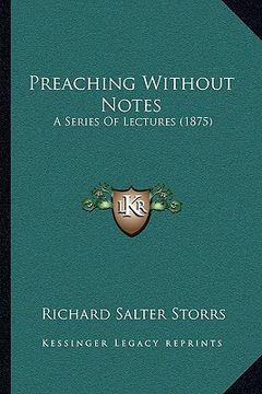 portada preaching without notes: a series of lectures (1875) (in English)