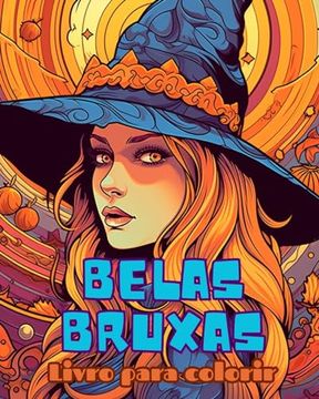 portada Livro para colorir BELAS BRUXAS: Um lindo livro para colorir para adultos: Apresentando 30 páginas para colorir fofas e assustadoras de Halloween (en Portugués)