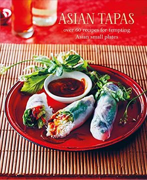 portada Asian Tapas: Over 60 recipes for tempting Asian small plates and bites