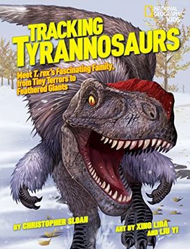 portada Tracking Tyrannosaurs: Meet t. Rex's Fascinating Family, From Tiny Terrors to Feathered Giants (en Inglés)