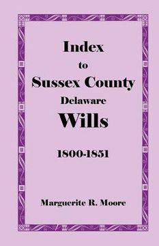portada Index to Sussex County, Delaware Wills: 1800-1851 (in English)