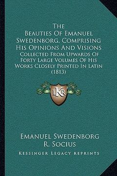 portada the beauties of emanuel swedenborg, comprising his opinions and visions: collected from upwards of forty large volumes of his works closely printed in