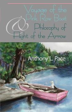 portada Voyage of the Pink Row Boat and Philosophy of Flight of the Arrow (en Inglés)