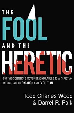 portada The Fool and the Heretic: How two Scientists Moved Beyond Labels to a Christian Dialogue About Creation and Evolution (in English)
