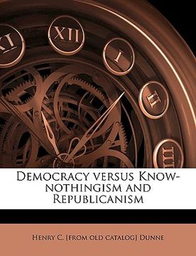 portada democracy versus know-nothingism and republicanism