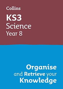 portada Ks3 Science Year 8: Organise and Retrieve Your Knowledge: Ideal for Year 8 (en Inglés)