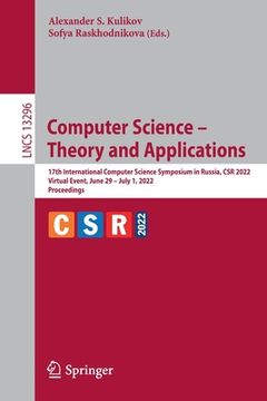 portada Computer Science - Theory and Applications: 17th International Computer Science Symposium in Russia, Csr 2022, Virtual Event, June 29 - July 1, 2022, (en Inglés)