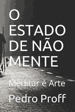 portada O Estado de Não Mente: Meditar é Arte (en Portugués)