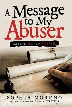 portada A Message to My Abuser: Saying No to Abuse (in English)