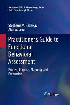 portada Practitioner's Guide to Functional Behavioral Assessment: Process, Purpose, Planning, and Prevention 