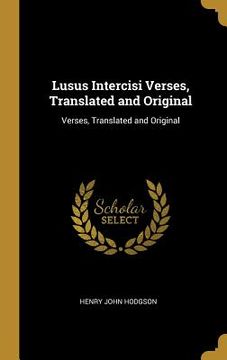 portada Lusus Intercisi Verses, Translated and Original: Verses, Translated and Original (en Inglés)