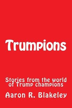 portada Trumpions: Stories from the world of Trump champions (en Inglés)