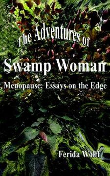portada the adventures of swamp woman: menopause: essays on the edge (in English)