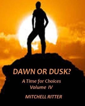 portada Dawn or Dusk?: A Time for Choices - Volume IV