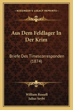 portada Aus Dem Feldlager In Der Krim: Briefe Des Timescorresponden (1874) (en Alemán)