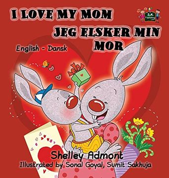 portada I Love My Mom Jeg elsker min mor: English Danish Bilingual Edition (English Danish Bilingual Collection)