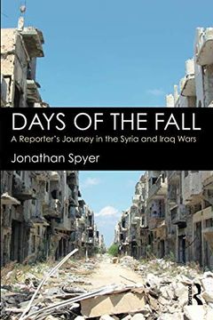 portada Days of the Fall: A Reporter’S Journey in the Syria and Iraq Wars (en Inglés)